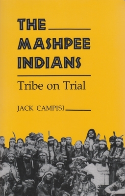 Mashpee Indians: Tribe on Trial by Jack Campisi