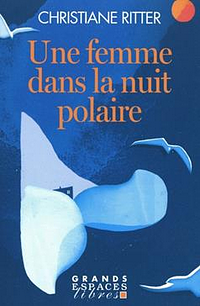 Une femme dans la nuit polaire by Christiane Ritter