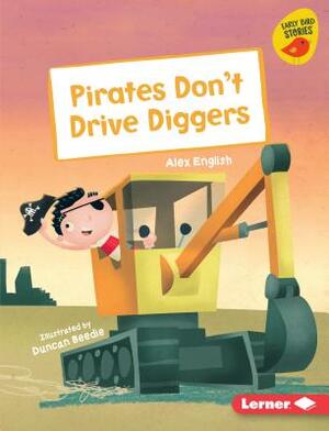 Pirates Don't Drive Diggers by Alex English