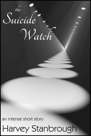 The Suicide Watch by Harvey Stanbrough