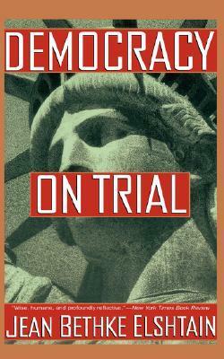 Democracy On Trial by Jean Bethke Elshtain