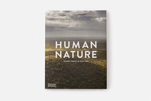 Human Nature: Planet Earth in Our Time by Ruth Hobday, Geoff Blackwell