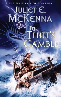 The Thief's Gamble: The First Tale of Einarinn by Juliet E. McKenna