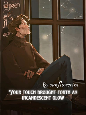Your touch brought forth an incandescent glow by Loulicate