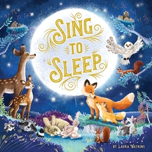 Sing to Sleep by Laura Watkins