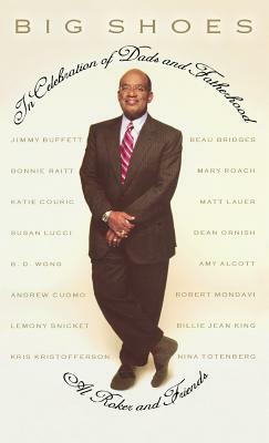 Big Shoes: In Celebration of Dads and Fatherhood by Al Roker, And Friends, Amy Rennert