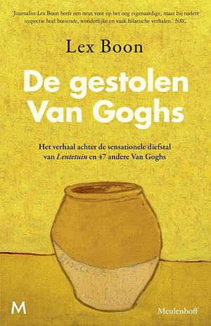 De gestolen Van Goghs. Het verhaal achter de sensationele diefstal van Lentetuin en 47 andere Van Goghs by Lex Boon