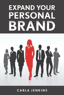 Expand Your Personal Brand by Carla Jenkins
