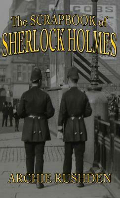 Scrapbook of Sherlock Holmes by Archie Rushden