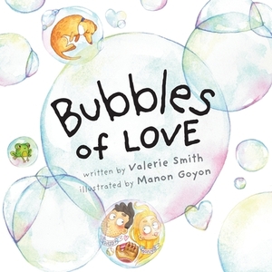 Bubbles of Love by Valerie Smith