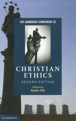 The Cambridge Companion to Christian Ethics by 