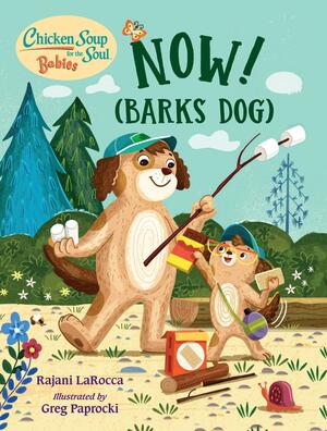 Now! (Barks Dog) by Rajani LaRocca