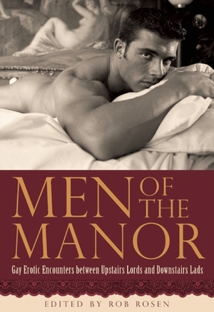 Men of the Manor: Erotic Encounters between Upstairs Lords and Downstairs Lads by Rob Rosen, JL Merrow