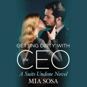 Getting Dirty with the CEO by Mia Sosa