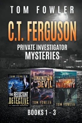 The C.T. Ferguson Private Investigator Mysteries: Books 1-3 by Tom Fowler