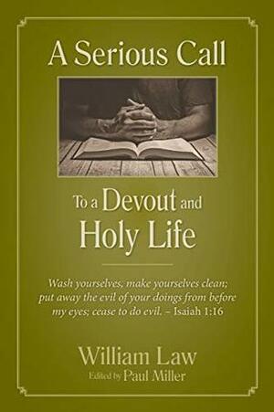 A Serious Call to a Devout and Holy Life Updated, Annotated by William Law, Paul Miller