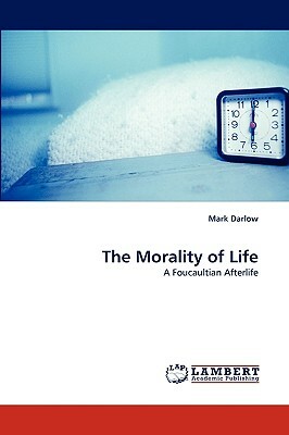 The Morality of Life by Mark Darlow