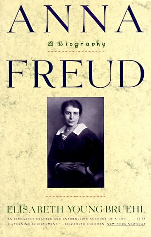 Anna Freud: A Biography by Elisabeth Young-Bruehl