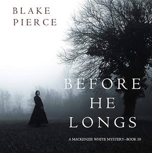 Before He Longs by Blake Pierce