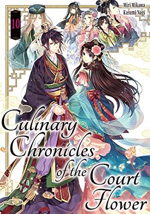 Culinary Chronicles of the Court Flower: Volume 10 by Miri Mikawa