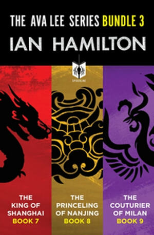 The Ava Lee Series Bundle 3: The King of Shanghai, The Princeling of Nanjing, The Couturier of Milan by Ian Hamilton