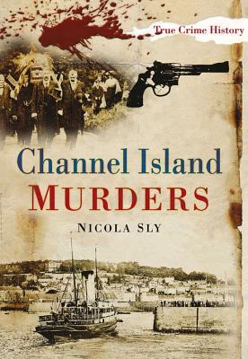 Channel Island Murders by Nicola Sly