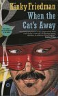 When the Cat's Away by Kinky Friedman
