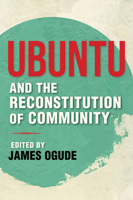 Ubuntu and the Reconstitution of Community by James Ogude