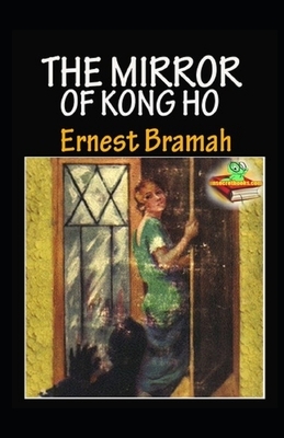 The Mirror of Kong Ho Illustrated by Ernest Bramah