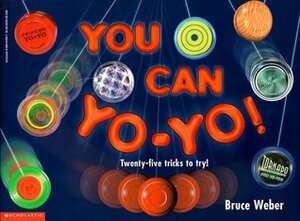 You Can Yo-Yo! by Bruce Weber