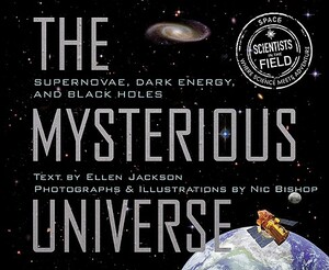 The Mysterious Universe: Supernovae, Dark Energy, and Black Holes by Ellen Jackson