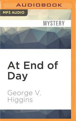 At End of Day by George V. Higgins