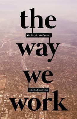 The Way We Work: On The Job in Hollywood by Chris Rock, Robert Towne, Robert Towne, J.J. Abrams