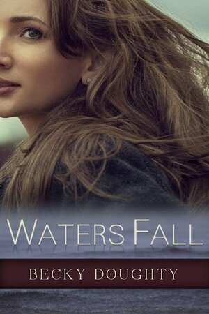 Waters Fall by Becky Doughty