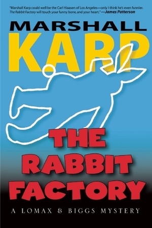 The Rabbit Factory: A Lomax & Biggs Mystery by Marshall Karp