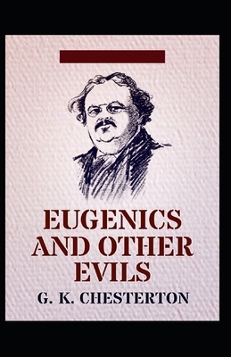 Eugenics and Other Evils Illustrated by G.K. Chesterton