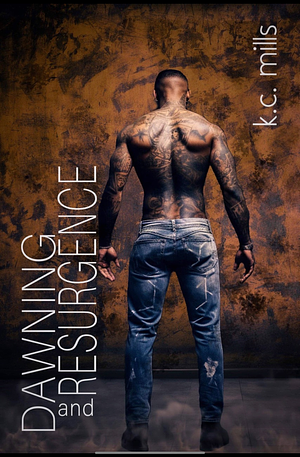 Dawning and Resurgence  by K.C. Mills