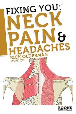 Fixing You: Neck Pain & Headaches by Rick Olderman