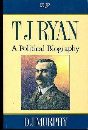 T.J. Ryan: A Political Biography by D.J. Murphy