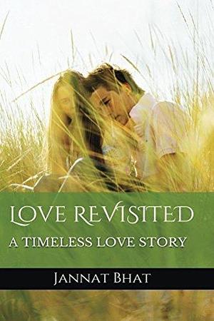 Love Revisited by Jannat Bhat, Jannat Bhat