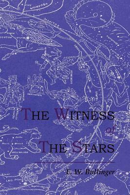 The Witness of the Stars by E. W. Bullinger