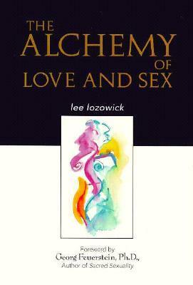 Alchemy of Love & Sex by Lee Lozowick