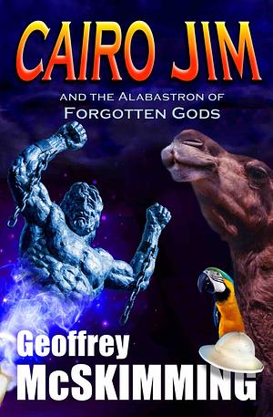 Cairo Jim and the Alabastron of Forgotten Gods by Geoffrey McSkimming