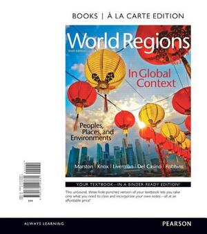 World Regions in Global Context: Peoples, Places, and Environments, Books a la Carte Plus Mastering Geography with Pearson Etext -- Access Card Packag by Paul Knox, Diana Liverman, Sallie Marston