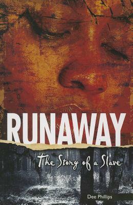 Runaway: The Story of a Slave by Dee Phillips