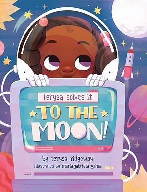 To The Moon by Terysa Ridgeway, Maria Gabriela Gama