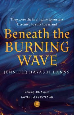 Beneath the Burning Wave (The Mu Chronicles, Book 1) by Jennifer Hayashi Danns