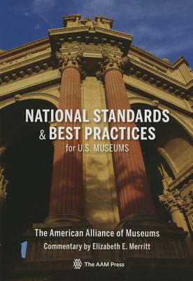 National Standards and Best Practices for U.S. Museums by Elizabeth E. Merritt, American Association Of Museums