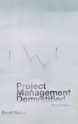 Project Management Demystified by Geoff Reiss