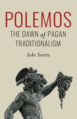 Polemos: The Dawn of Pagan Traditionalism by Askr Svarte